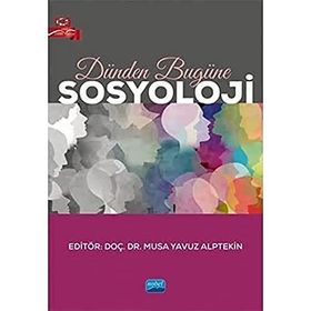 Nobel Akademik Yayıncılık - Dünden Bugüne Sosyoloji