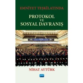 Nobel Akademik Yayıncılık - Emniyet Teşkilatında Protokol ve Sosyal Davranış