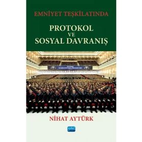 Nobel Akademik Yayıncılık - Emniyet Teşkilatında Protokol ve Sosyal Davranış