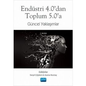 Nobel Akademik Yayıncılık - Endüstri 4.0'dan Toplum 5.0'a Güncel Yaklaşımlar