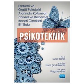 Nobel Akademik Yayıncılık - Endüstri ve Örgüt Psikolojisi Alanında Kullanılan Zihinsel ve Bedensel Beceri Ölçekleri El Kitabı - Psikoteknik