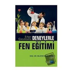 Nobel Akademik Yayıncılık - Erken Çocuklukta Deneylerle Fen Eğitimi