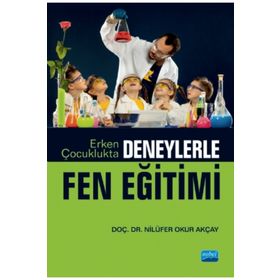Nobel Akademik Yayıncılık - Erken Çocuklukta Deneylerle Fen Eğitimi