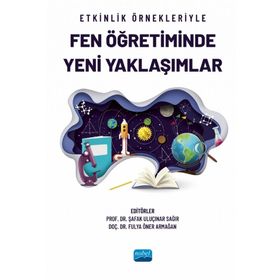 Nobel Akademik Yayıncılık - Etkinlik Örnekleriyle Fen Öğretiminde Yeni Yaklaşımlar