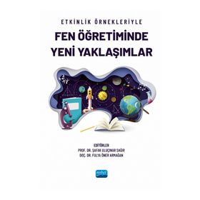 Nobel Akademik Yayıncılık - Etkinlik Örnekleriyle Fen Öğretiminde Yeni Yaklaşımlar