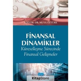 Nobel Akademik Yayıncılık - Finansal Dinamikler Küreselleşme Sürecinde Finansal Gelişmeler ve Etkileri