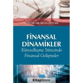 Nobel Akademik Yayıncılık - Finansal Dinamikler Küreselleşme Sürecinde Finansal Gelişmeler ve Etkileri