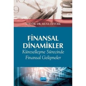 Nobel Akademik Yayıncılık - Finansal Dinamikler Küreselleşme Sürecinde Finansal Gelişmeler ve Etkileri