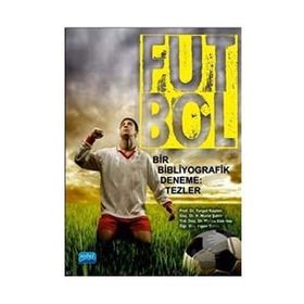 Nobel Akademik Yayıncılık - Futbol Bir Bibliyografik Deneme Tezler