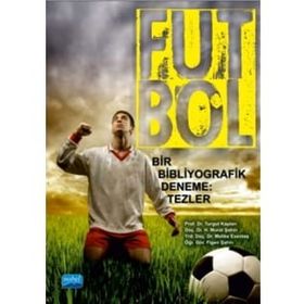 Nobel Akademik Yayıncılık - Futbol Bir Bibliyografik Deneme Tezler