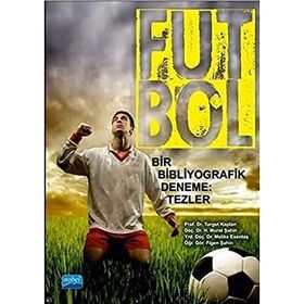 Nobel Akademik Yayıncılık - Futbol Bir Bibliyografik Deneme Tezler