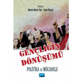 Nobel Akademik Yayıncılık - Gençliğin Dönüşümü Politika ve Mücadele