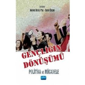 Nobel Akademik Yayıncılık - Gençliğin Dönüşümü Politika ve Mücadele