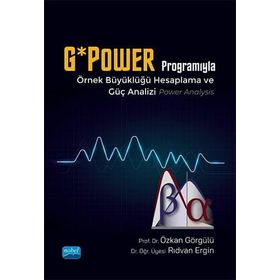 Nobel Akademik Yayıncılık - G*Power Programıyla Örnek Büyüklüğü Hesaplama ve Güç Analizi