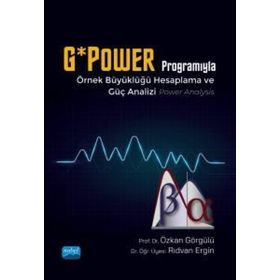 Nobel Akademik Yayıncılık - G*Power Programıyla Örnek Büyüklüğü Hesaplama ve Güç Analizi