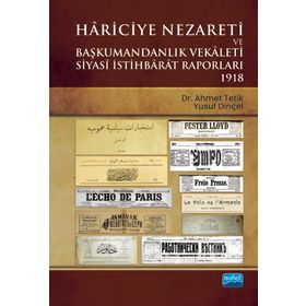 Nobel Akademik Yayıncılık - Hariciye Nezareti ve Başkumandanlık Vekaleti Siyasi İstihbarat Raporları 1918