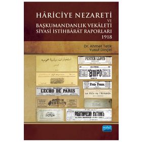 Nobel Akademik Yayıncılık - Hariciye Nezareti ve Başkumandanlık Vekaleti Siyasi İstihbarat Raporları 1918