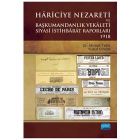 Nobel Akademik Yayıncılık - Hariciye Nezareti ve Başkumandanlık Vekaleti Siyasi İstihbarat Raporları 1918