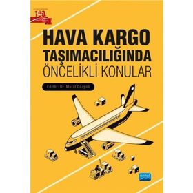 Nobel Akademik Yayıncılık - Hava Kargo Taşımacılığında Öncelikli Konular