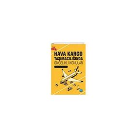 Nobel Akademik Yayıncılık - Hava Kargo Taşımacılığında Öncelikli Konular