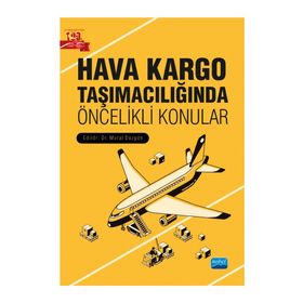 Nobel Akademik Yayıncılık - Hava Kargo Taşımacılığında Öncelikli Konular