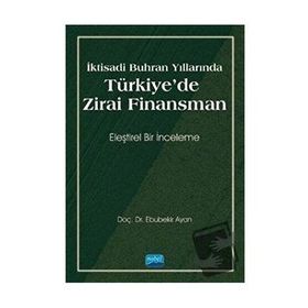 Nobel Akademik Yayıncılık - İktisadi Buhran Yıllarında Türkiye`de Zirai Finansman