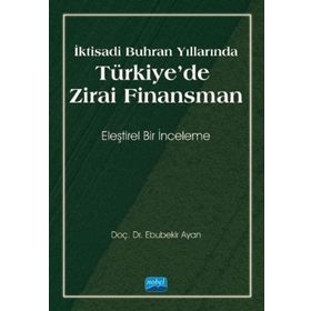 Nobel Akademik Yayıncılık - İktisadi Buhran Yıllarında Türkiye`de Zirai Finansman