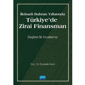 Nobel Akademik Yayıncılık - İktisadi Buhran Yıllarında Türkiye`de Zirai Finansman