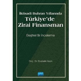 Nobel Akademik Yayıncılık - İktisadi Buhran Yıllarında Türkiye`de Zirai Finansman