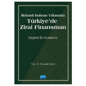 Nobel Akademik Yayıncılık - İktisadi Buhran Yıllarında Türkiye`de Zirai Finansman