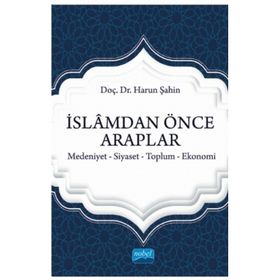 Nobel Akademik Yayıncılık İslamdan Önce Araplar Medeniyet Siyaset Toplum Ekonomi