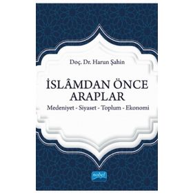 Nobel Akademik Yayıncılık İslamdan Önce Araplar Medeniyet Siyaset Toplum Ekonomi
