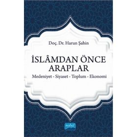 Nobel Akademik Yayıncılık İslamdan Önce Araplar Medeniyet Siyaset Toplum Ekonomi
