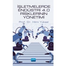 Nobel Akademik Yayıncılık - İşletmelerde Endüstri 4.0 Risklerinin Yönetimi