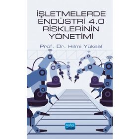 Nobel Akademik Yayıncılık - İşletmelerde Endüstri 4.0 Risklerinin Yönetimi