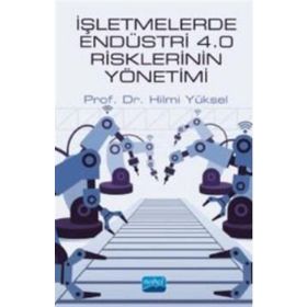 Nobel Akademik Yayıncılık - İşletmelerde Endüstri 4.0 Risklerinin Yönetimi