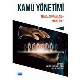 Nobel Akademik Yayıncılık - Kamu Yönetimi Temel Kavramlar - Konular