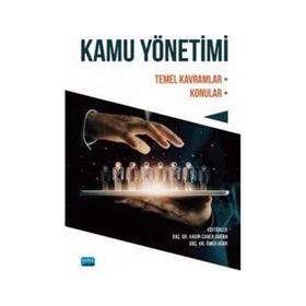 Nobel Akademik Yayıncılık - Kamu Yönetimi Temel Kavramlar - Konular