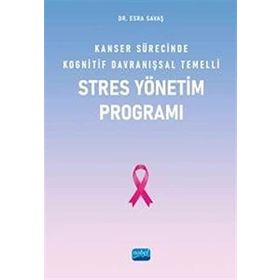 Nobel Akademik Yayıncılık - Kanser Sürecinde Kognitif Davranışsal Temelli Stres Yönetim Programı