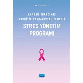 Nobel Akademik Yayıncılık - Kanser Sürecinde Kognitif Davranışsal Temelli Stres Yönetim Programı