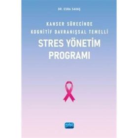 Nobel Akademik Yayıncılık - Kanser Sürecinde Kognitif Davranışsal Temelli Stres Yönetim Programı
