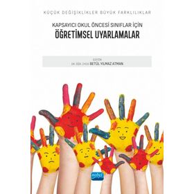 Nobel Akademik Yayıncılık - Kapsayıcı Okul Öncesi Sınıflar İçin Öğretimsel Uyarlamalar Küçük Değişiklikler Büyük Farklılıklar