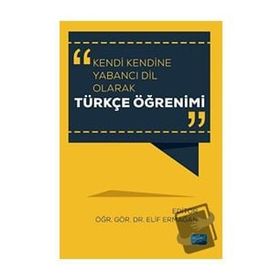 Nobel Akademik Yayıncılık - Kendi Kendine Yabancı Dil Olarak Türkçe Öğrenimi