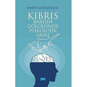 Nobel Akademik Yayıncılık Kıbrıs: Barışın Gölgesinde Psikolojik Savaş