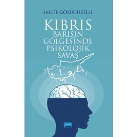 Nobel Akademik Yayıncılık Kıbrıs: Barışın Gölgesinde Psikolojik Savaş
