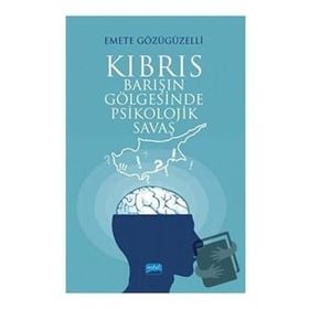 Nobel Akademik Yayıncılık Kıbrıs: Barışın Gölgesinde Psikolojik Savaş