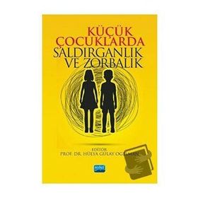 Nobel Akademik Yayıncılık Küçük Çocuklarda Saldırganlık ve Zorbalık