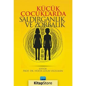 Nobel Akademik Yayıncılık Küçük Çocuklarda Saldırganlık ve Zorbalık