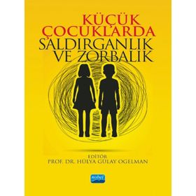 Nobel Akademik Yayıncılık Küçük Çocuklarda Saldırganlık ve Zorbalık