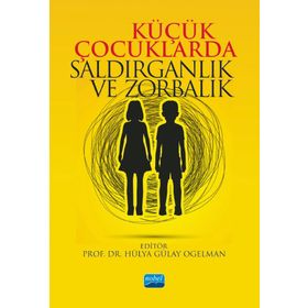 Nobel Akademik Yayıncılık Küçük Çocuklarda Saldırganlık ve Zorbalık